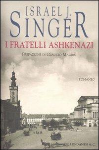 I fratelli Ashkenazi - Israel Joshua Singer - Libro Longanesi 2004, La Gaja scienza | Libraccio.it