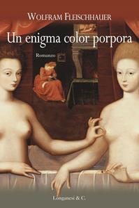 Un enigma color porpora - Wolfram Fleischhauer - Libro Longanesi 2004, La Gaja scienza | Libraccio.it