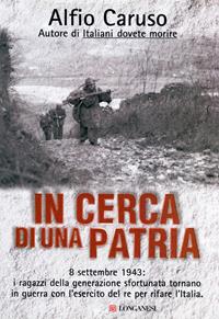 In cerca di una patria - Alfio Caruso - Libro Longanesi 2005, Il Cammeo | Libraccio.it