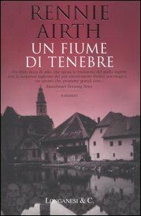 Un fiume di tenebre - Rennie Airth - Libro Longanesi 2005, La Gaja scienza | Libraccio.it