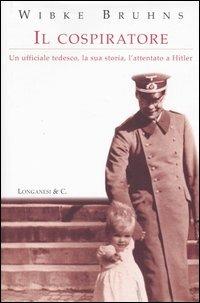 Il cospiratore - Wibke Bruhns - Libro Longanesi 2005, Il Cammeo | Libraccio.it