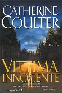 Vittima innocente - Catherine Coulter - Libro Longanesi 2005, La Gaja scienza | Libraccio.it