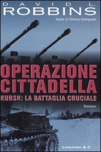 Operazione Cittadella - David L. Robbins - Libro Longanesi 2005, I grandi libri d'azione | Libraccio.it