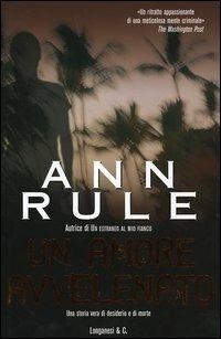 Un amore avvelenato - Ann Rule - Libro Longanesi 2005, Il Cammeo | Libraccio.it