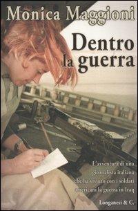 Dentro la guerra - Monica Maggioni - Libro Longanesi 2005, Il Cammeo | Libraccio.it