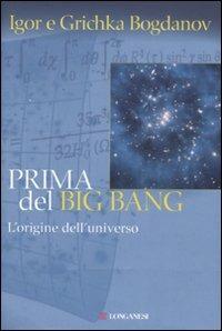 Prima del Big Bang - Igor Bogdanov, Grichka Bogdanov - Libro Longanesi 2008, Il Cammeo | Libraccio.it