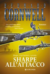 Sharpe all'attacco - Bernard Cornwell - Libro Longanesi 2007, La Gaja scienza | Libraccio.it