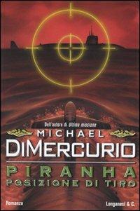 Piranha. Posizione di tiro - Michael DiMercurio - Libro Longanesi 2005, I grandi libri d'azione | Libraccio.it