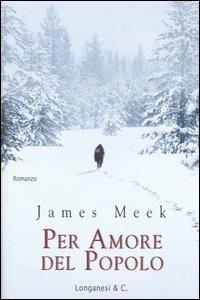 Per amore del popolo - James Meek - Libro Longanesi 2005, La Gaja scienza | Libraccio.it