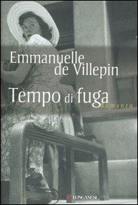 Tempo di fuga - Emmanuelle de Villepin - Libro Longanesi 2006, La Gaja scienza | Libraccio.it