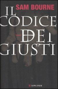 Il codice dei giusti - Sam Bourne - Libro Longanesi 2006, La Gaja scienza | Libraccio.it