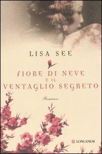 Fiore di Neve e il ventaglio segreto - Lisa See - Libro Longanesi 2006, La Gaja scienza | Libraccio.it