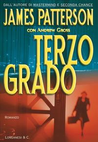 Terzo grado - James Patterson, Andrew Gross - Libro Longanesi 2005, La Gaja scienza | Libraccio.it