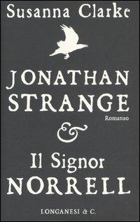 Jonathan Strange & il Signor Norrell (copertina nera) - Susanna Clarke - Libro Longanesi 2005, La Gaja scienza | Libraccio.it
