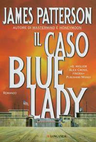 Il caso Bluelady - James Patterson - Libro Longanesi 2006, La Gaja scienza | Libraccio.it