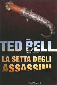 La setta degli assassini - Ted Bell - Libro Longanesi 2006, La Gaja scienza | Libraccio.it
