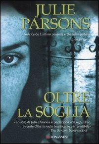 Oltre la soglia - Julie Parsons - Libro Longanesi 2007, La Gaja scienza | Libraccio.it