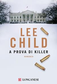 A prova di killer - Lee Child - Libro Longanesi 2006, La Gaja scienza | Libraccio.it