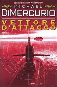 Vettore d'attacco - Michael DiMercurio - Libro Longanesi 2006, La Gaja scienza | Libraccio.it