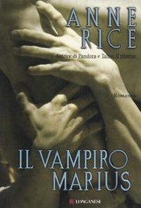 Il vampiro Marius - Anne Rice - Libro Longanesi 2006, La Gaja scienza | Libraccio.it