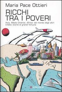 Ricchi tra i poveri - Maria Pace Ottieri - Libro Longanesi 2006, Il Cammeo | Libraccio.it