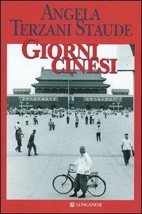 Giorni cinesi - Angela Terzani Staude - Libro Longanesi 2006, Il Cammeo | Libraccio.it