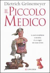 Il piccolo medico - Dietrich Grönemeyer - Libro Longanesi 2007, La vostra via. Grandi guide | Libraccio.it