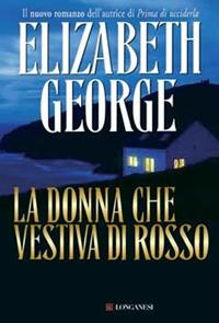 La donna che vestiva di rosso - Elizabeth George - Libro Longanesi 2009, La Gaja scienza | Libraccio.it