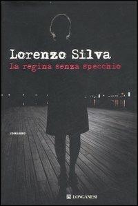 La regina senza specchio - Lorenzo Silva - Libro Longanesi 2007, La Gaja scienza | Libraccio.it