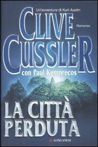 La città perduta - Clive Cussler, Paul Kemprecos - Libro Longanesi 2007, La Gaja scienza | Libraccio.it