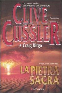 La pietra sacra - Clive Cussler, Craig Dirgo - Libro Longanesi 2008, La Gaja scienza | Libraccio.it
