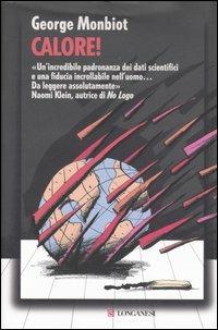 Calore! - George Monbiot - Libro Longanesi 2007, Le spade | Libraccio.it
