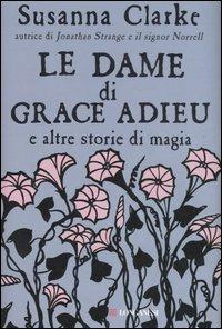 Le dame di Grace Adieu e altre storie di magia - Susanna Clarke - Libro Longanesi 2007, La Gaja scienza | Libraccio.it