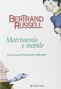 Matrimonio e morale - Bertrand Russell - Libro Longanesi 2007, Il Cammeo | Libraccio.it