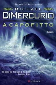 A capofitto - Michael DiMercurio - Libro Longanesi 2009, La Gaja scienza | Libraccio.it