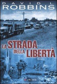 La strada della libertà - David L. Robbins - Libro Longanesi 2008, La Gaja scienza | Libraccio.it