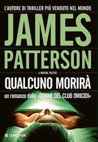 Qualcuno morirà - James Patterson, Maxine Paetro - Libro Longanesi 2007, La Gaja scienza | Libraccio.it