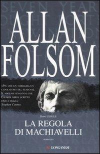 La regola di Machiavelli - Allan Folsom - Libro Longanesi 2008, La Gaja scienza | Libraccio.it