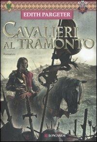 Cavalieri al tramonto - Edith Pargeter - Libro Longanesi 2008, La Gaja scienza | Libraccio.it