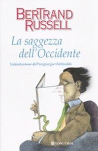 La saggezza dell'Occidente - Bertrand Russell - Libro Longanesi 2010, I marmi | Libraccio.it
