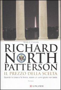 Il prezzo della scelta - Richard N. Patterson - Libro Longanesi 2009, La Gaja scienza | Libraccio.it