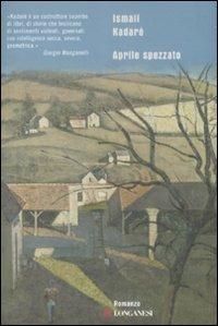 Aprile spezzato - Ismail Kadaré - Libro Longanesi 2008, Biblioteca di narratori | Libraccio.it