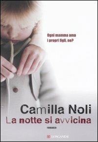 La notte si avvicina - Camilla Noli - Libro Longanesi 2008, La Gaja scienza | Libraccio.it