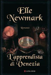 L'apprendista di Venezia - Elle Newmark - Libro Longanesi 2009, La Gaja scienza | Libraccio.it