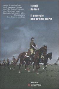Il generale dell'armata morta - Ismail Kadaré - Libro Longanesi 2009, Biblioteca di narratori | Libraccio.it