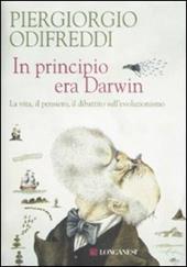 In principio era Darwin. La vita, il pensiero, il dibattito sull'evoluzionismo