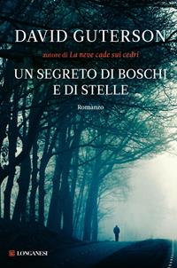 Un segreto di boschi e di stelle - David Guterson - Libro Longanesi 2011, La Gaja scienza | Libraccio.it