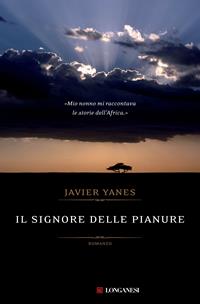 Il signore delle pianure - Javier Yanes - Libro Longanesi 2010, La Gaja scienza | Libraccio.it