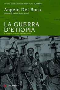 La guerra di Etiopia. L'ultima impresa del colonialismo - Angelo Del Boca - Libro Longanesi 2010, Storica | Libraccio.it