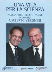 Umberto Veronesi. Una vita per la scienza. Con 2 DVD - Alessandro Cecchi Paone - Libro Longanesi 2009 | Libraccio.it